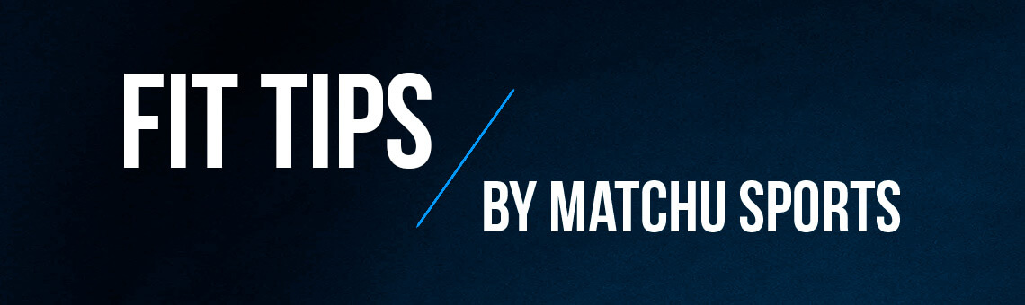 fit tips banner - Matchu Sports